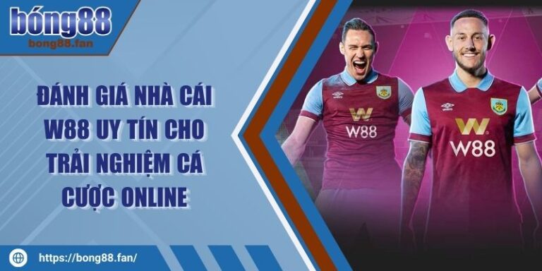 Đánh Giá Nhà Cái W88 Uy Tín Cho Trải Nghiệm Cá Cược Online 1 Đánh Giá Nhà Cái W88 Uy Tín Cho Trải Nghiệm Cá Cược Online