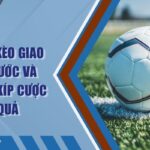 Tìm Hiểu Kèo Giao Bóng Trước Và Những Bí Kíp Cược Hiệu Quả